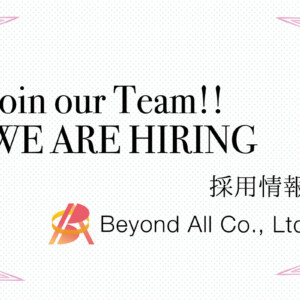 Beyond All Co., Ltd. We are hiring